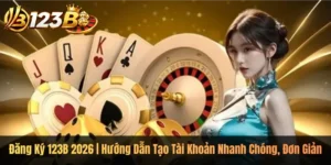 Đăng Ký 123B 2026 | Hướng Dẫn Tạo Tài Khoản Nhanh Chóng, Đơn Giản